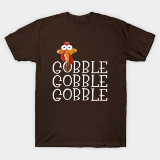 Gobble Gobble Gobble Thanksgiving Turkey T-Shirt